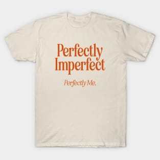 Perfectly Imperfect Perfectly Me - R T-Shirt